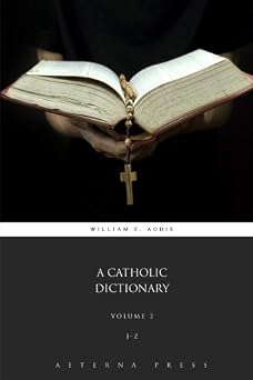 A Catholic Dictionary Volume 2 2 Volumes