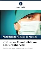 Krebs der Mundhöhle und des Oropharynx: Trends und Analyse des Überlebens in Natal RN (German Edition) 6206825248 Book Cover