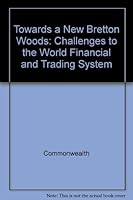 Towards a New Bretton Woods: Challenges to the World Financial and Trading System 0582902614 Book Cover