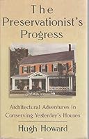 The Preservationist's Progress: Architectural Adventures in Conserving Yesterday's Houses 0374173036 Book Cover