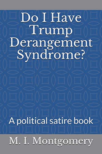 Do I Have Trump Derangement Syndrome?: A political satire book