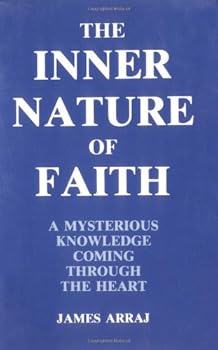 Paperback The Inner Nature of Faith: A Mysterious Knowledge Coming Through the Heart Book