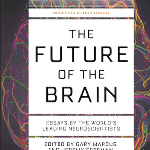 The Future of the Brain: Top Neuroscientists on Consciousness, AI & Brain Mapping