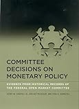 Committee Decisions on Monetary Policy: Evidence from Historical Records of the Federal Open Market Committee (Mit Press)