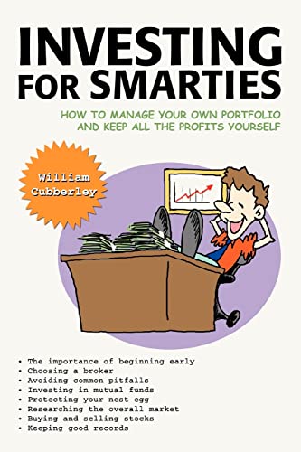 Investing for Smarties: How to Manage Your Own Portfolio and Keep All the Profits Yourself