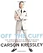 Off the Cuff: The Essential Style Guide for Men--And the Women Who Love Them