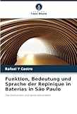 Funktion, Bedeutung und Sprache der Repinique in Baterias in São Paulo: Das Instrument und seine Interpreten (German Edition)