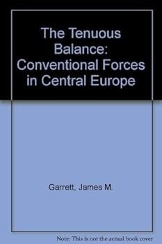 The Tenuous Balance: Conventional Forces in Central Europe