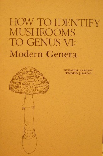 How to Identify Mushrooms to Genus VI: The Modern Genera