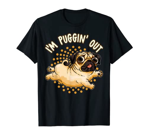 I'm Puggin' Out | Divertido Pug Lover Dog Pun Camiseta