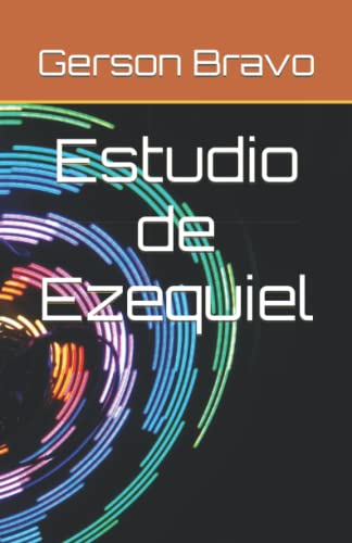 Estudio de Ezequiel (LITERATURA APOCALIPTICA JUDIO CRISTIANA) (Spanish Edition)
