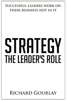 Paperback Strategy: The Leader's Role: Successful leaders work on their business not in it Book