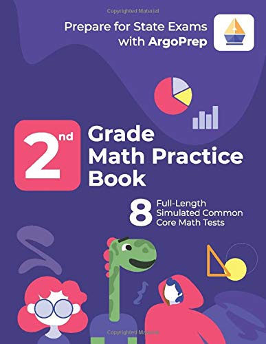 2nd Grade Math Practice Book: 8 Full-Length Simulated Common Core Math Tests (Math Tests by ArgoPrep)