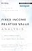 Fixed Income Relative Value Analysis, + Website: A Practitioners Guide to the Theory, Tools, and Trades (Bloomberg Financial)
