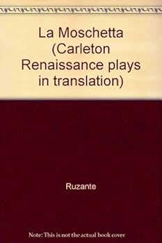 Paperback La Moschetta (Carleton Renaissance Plays in Translation, 26) Book