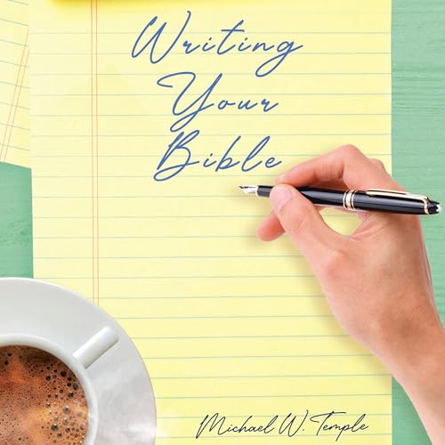Writing Your Bible by Michael W. Temple episode artwork