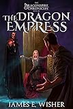 The Dragon Empress: The Dragonspire Chronicles Book 6