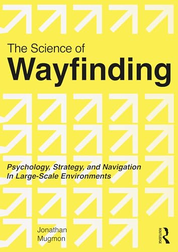 The Science of Wayfinding: Psychology, Strategy, and Navigation in Large-Scale Environments