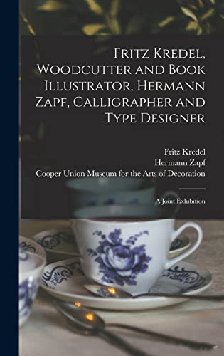 Fritz Kredel, Woodcutter and Book Illustrator, Hermann Zapf, Calligrapher and Type Designer: a Joint Exhibition