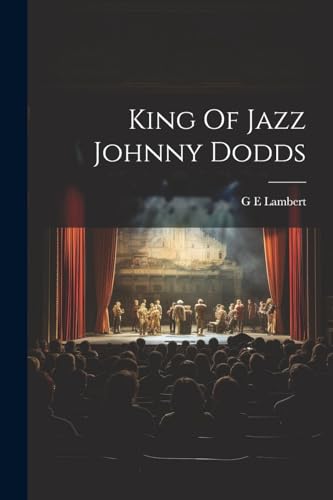 King Of Jazz Johnny Dodds