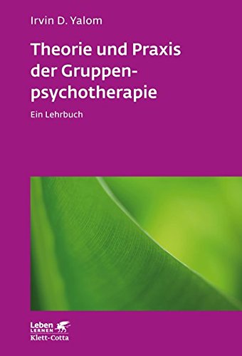 Theorie und Praxis der Gruppenpsychotherapie: Ein Lehrbuch (Leben lernen) Theorie und Praxis der Gruppenpsychotherapie: Ein Lehrbuch (Leben lernen)