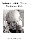 Radioactive Baby Teeth: The Cancer Link