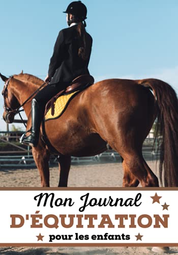 mon journal d'équitation pour les enfants: Carnet à compléter pour jeunes pratiquantes d'équitation (5-15 ans) | Carnet d'entrainement de cheval | ... pour fan de Cheval & Cavalières