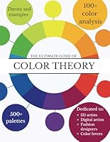 The Ultimate Guide of Color Theory: Colors in Harmony: Understanding and Applying Color Theory B0CWDZT2C7 Book Cover