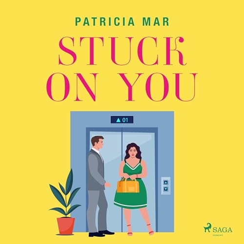 Stuck on You: A sweeping opposites attract romance for fans of happily ever afters Audiolivro Por Patricia Mar capa
