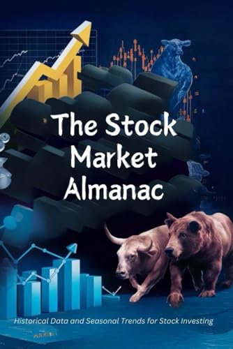 The Stock Market Almanac: Historical Data and Seasonal Trends for