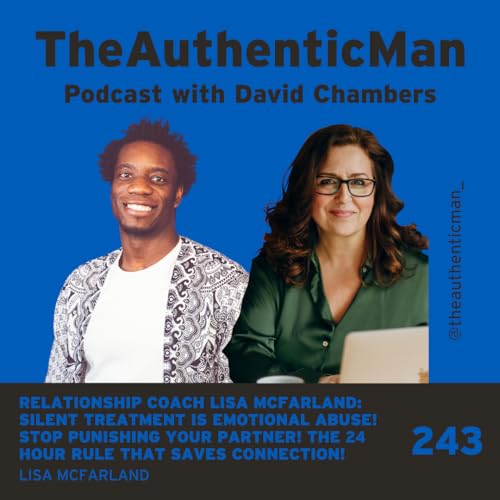 EP 243: Relationship Coach Lisa McFarland: Silent Treatment Is Emotional Abuse! Stop Punishing Your Partner! The 24 Hour Rule That Saves Connection! Podcast Por arte de portada