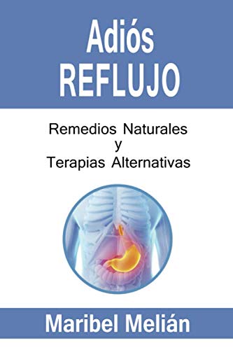 Preisvergleich Produktbild ADIÓS REFLUJO. Remedios Naturales y Terapias Alternativas.