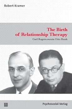 Paperback The Birth ofRelationship Therapy: Carl Rogers meets Otto Rank Book