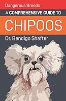 Dangerous Breeds: A Comprehensive Guide to Chipoos B08KPXM24L Book Cover