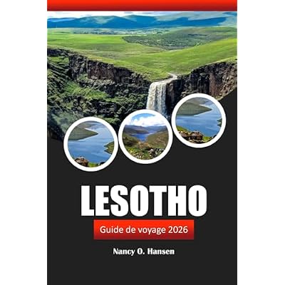 Lesotho Guide de voyage 2026: Conseils pratiques, activit&eacute;s &agrave; faire, culture locale, aventures et itin&eacute;raires &agrave; explorer en Afrique australe