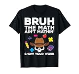 Bruh The Math Ain’t Mathin Skeleton Funny Teacher Halloween T-Shirt