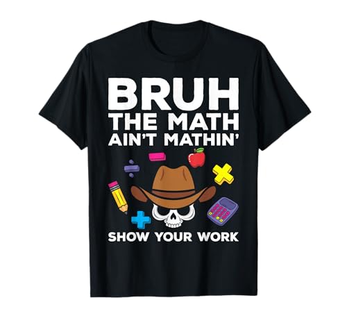 Bruh The Math Ain’t Mathin Skeleton Funny Teacher Halloween T-Shirt