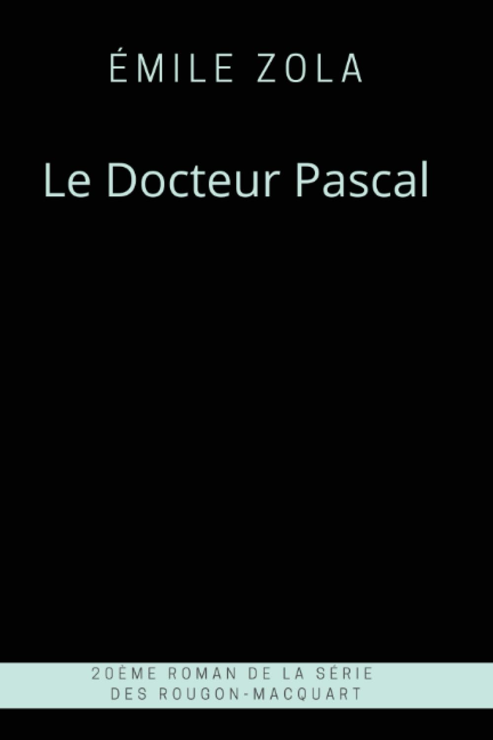 Le Docteur Pascal Émile Zola: série Les Rougon-Macquart