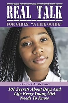 Paperback Real Talk for Girls " A Life Guide": 101 Secrets About Boys and Life Book