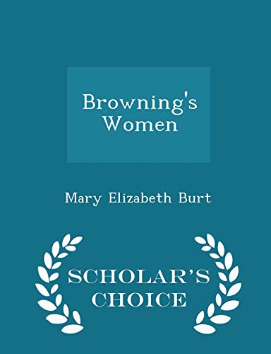 Browning's Women - Scholar's Choice Edition 1298281768 Book Cover