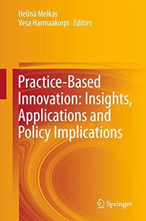 Practice-Based Innovation: Insights, Applications and Policy Implications 2012th Edition book cover