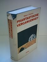 Phantastische Vergangenheit: Die Unbekannte Geschichte der Menschen seit Hunderttausend Jahren 3442117143 Book Cover