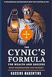  The Cynic\'s Formula for Wealth and Success: What Diogenes Knew That We Don\'t - A Philosophical Exploration of What Truly Matters in Life (Ancient Wisdom, Band 5)