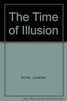 The Time of Illusion by Jonathan Schell (1975-12-12)
