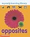 Opposites (My Early Learning Library)