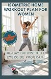 Isometric Home Workout Plan for Women: 30-Day Bodyweight Exercise Program