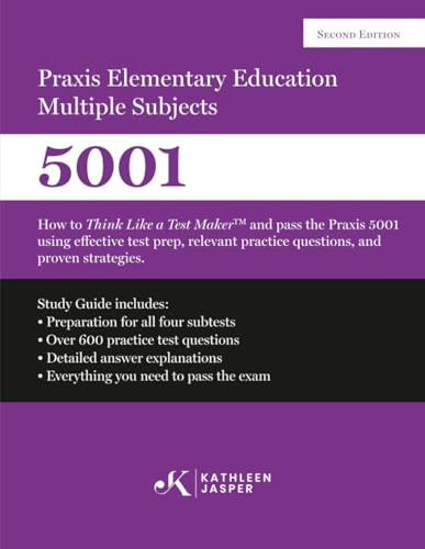 Praxis II Elementary Education Multiple Subjects 5001: How to Think Like a Test Maker and pass the Praxis II 5001 by using comprehensive test prep, relevant practice questions, and proven strategies.