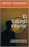  El Espejo Interior: Conversaciones Entre el Pensamiento y el Silencio