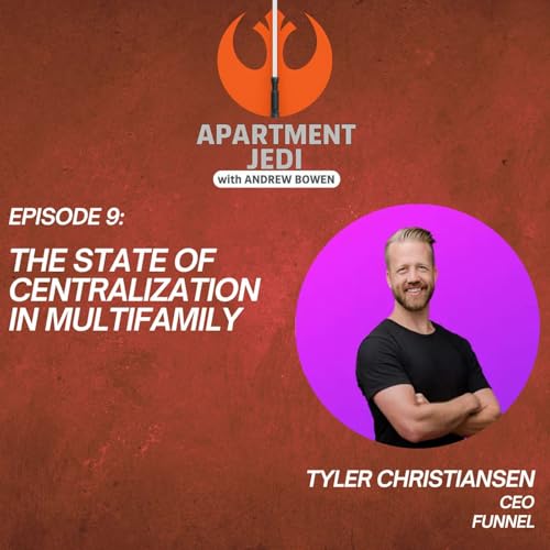 Episode 9: Centralization, Specialization, and AI in Multifamily with Tyler Christiansen