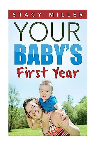Parenting: Your Baby's First Year (Pregnant, Pregnancy, Parenting, Baby Guide, New Parent Books, Childbirth, Motherhood)